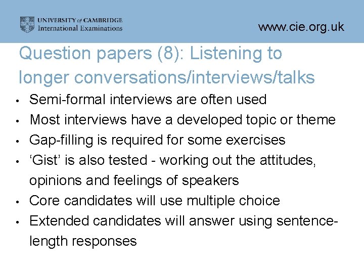 www. cie. org. uk Question papers (8): Listening to longer conversations/interviews/talks • • •