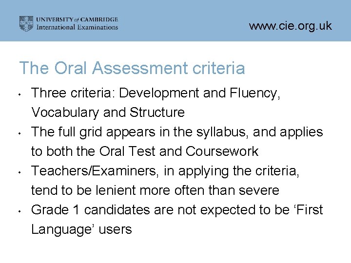 www. cie. org. uk The Oral Assessment criteria • • Three criteria: Development and