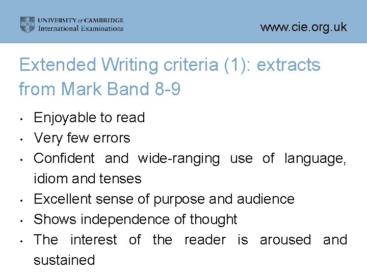 www. cie. org. uk Extended Writing criteria (1): extracts from Mark Band 8 -9