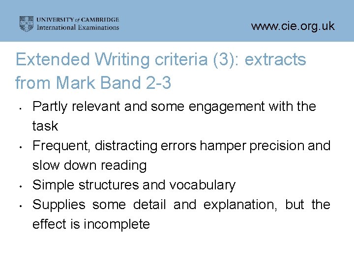 www. cie. org. uk Extended Writing criteria (3): extracts from Mark Band 2 -3