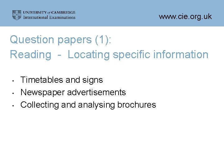 www. cie. org. uk Question papers (1): Reading - Locating specific information • •