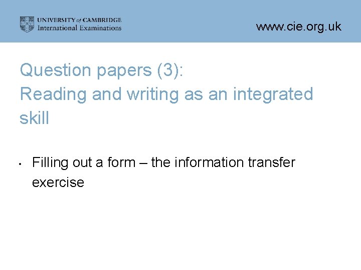 www. cie. org. uk Question papers (3): Reading and writing as an integrated skill
