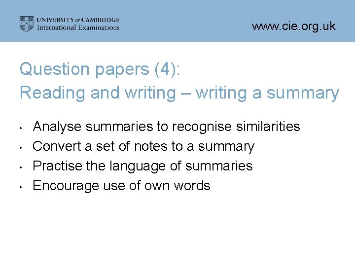 www. cie. org. uk Question papers (4): Reading and writing – writing a summary