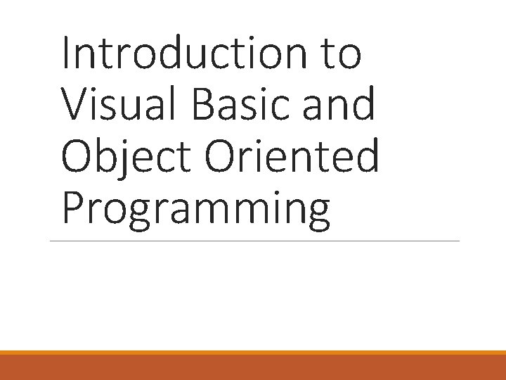 Introduction to Visual Basic and Object Oriented Programming 