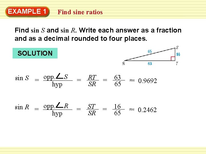 Warm-Up 1 Exercises EXAMPLE Find sine ratios Find sin S and sin R. Write