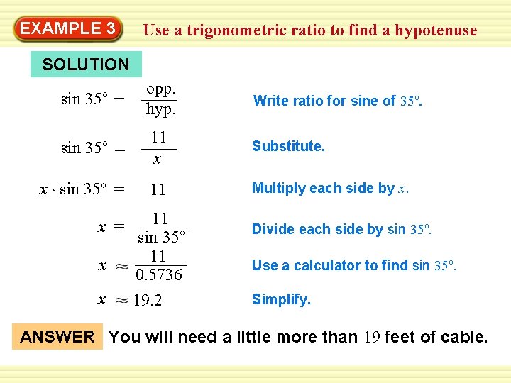 Warm-Up 3 Exercises EXAMPLE Use a trigonometric ratio to find a hypotenuse SOLUTION sin