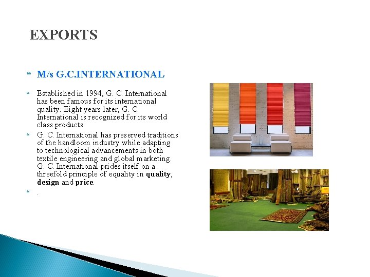 EXPORTS M/s G. C. INTERNATIONAL Established in 1994, G. C. International has been famous