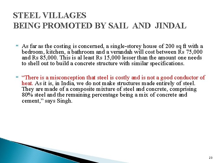 STEEL VILLAGES BEING PROMOTED BY SAIL AND JINDAL As far as the costing is