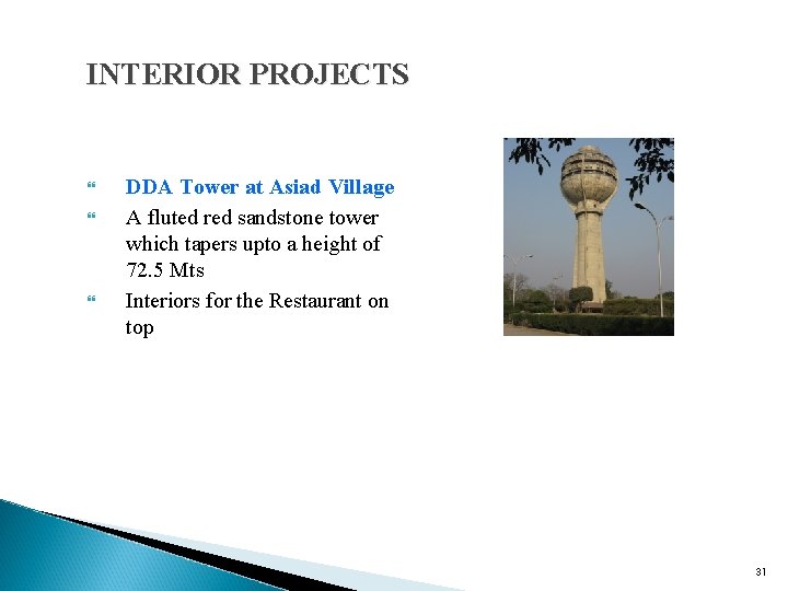 INTERIOR PROJECTS DDA Tower at Asiad Village A fluted red sandstone tower which tapers