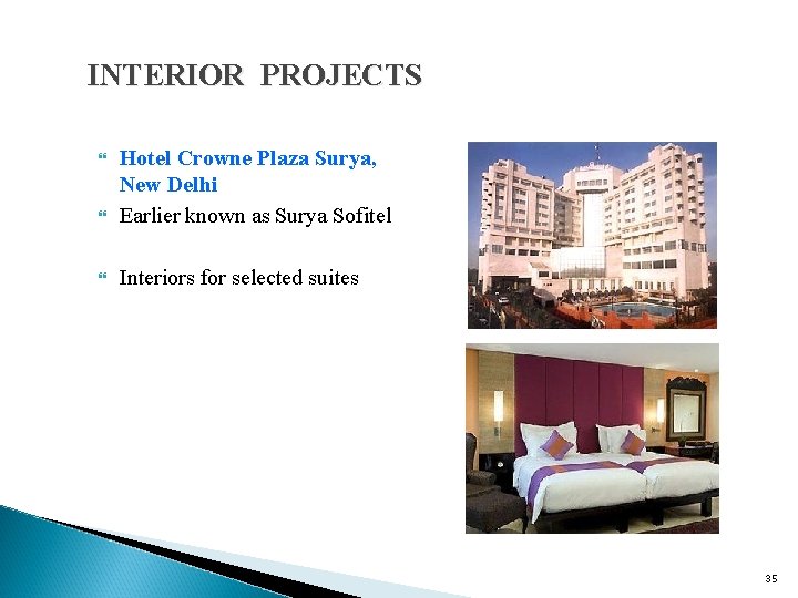 INTERIOR PROJECTS Hotel Crowne Plaza Surya, New Delhi Earlier known as Surya Sofitel Interiors