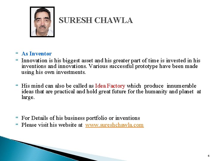 SURESH CHAWLA As Inventor Innovation is his biggest asset and his greater part of