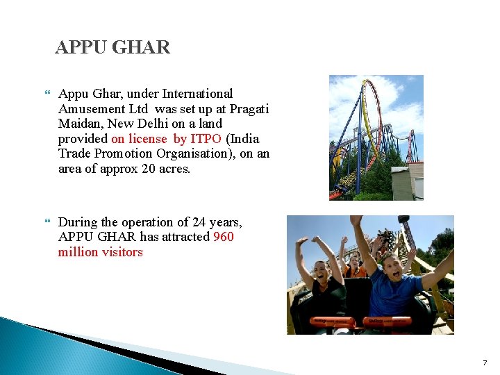 APPU GHAR Appu Ghar, under International Amusement Ltd was set up at Pragati Maidan,