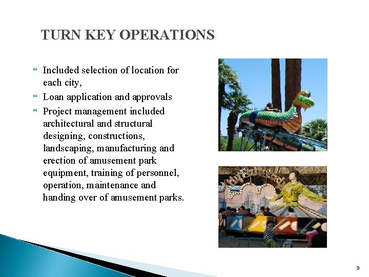 TURN KEY OPERATIONS Included selection of location for each city, Loan application and approvals