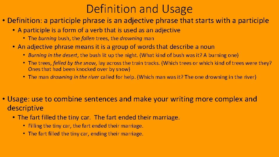 Definition and Usage • Definition: a participle phrase is an adjective phrase that starts