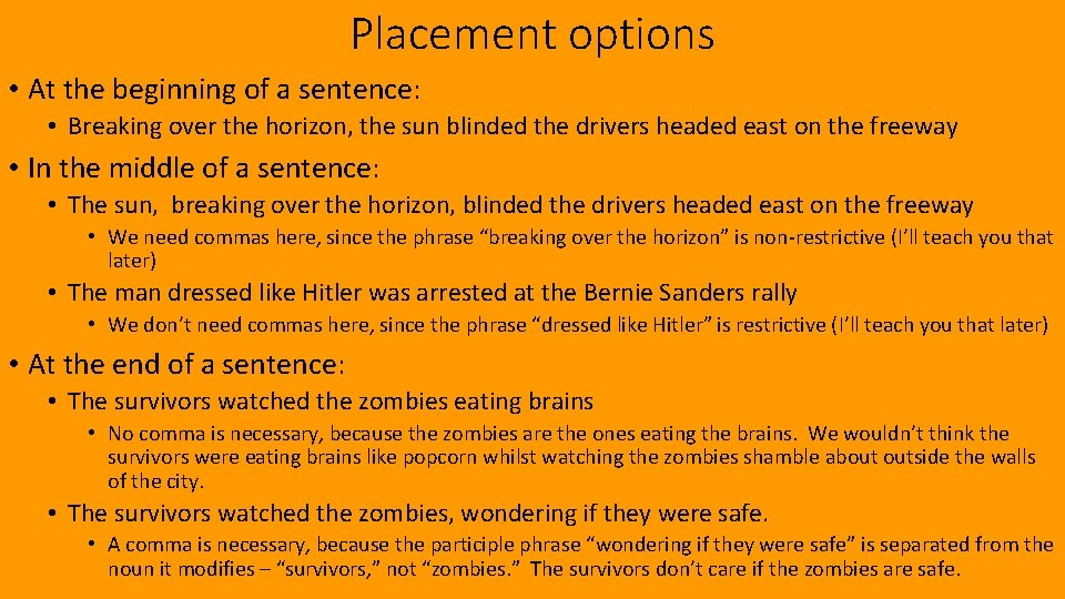 Placement options • At the beginning of a sentence: • Breaking over the horizon,