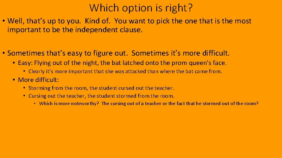 Which option is right? • Well, that’s up to you. Kind of. You want