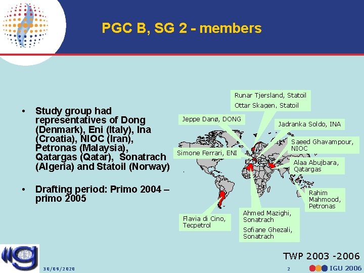 PGC B, SG 2 - members Runar Tjersland, Statoil • • Study group had