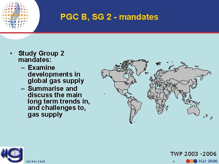 PGC B, SG 2 - mandates • Study Group 2 mandates: – Examine developments