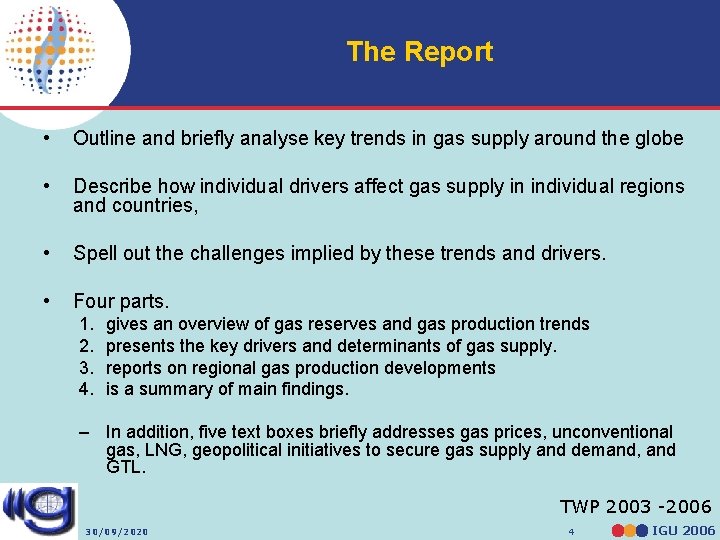 The Report • Outline and briefly analyse key trends in gas supply around the
