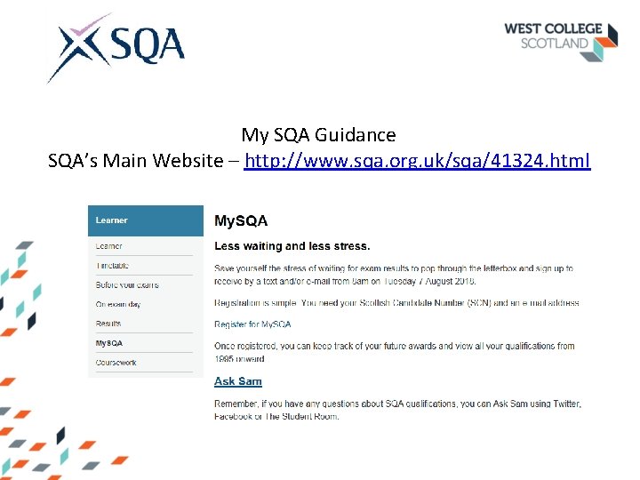 My SQA Guidance SQA’s Main Website – http: //www. sqa. org. uk/sqa/41324. html 