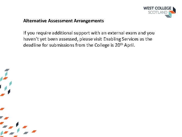Alternative Assessment Arrangements If you require additional support with an external exam and you