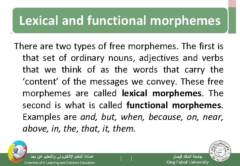 Lexical and functional morphemes There are two types of free morphemes. The first is