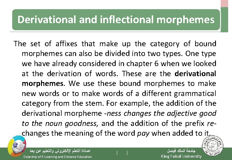 Derivational and inflectional morphemes The set of affixes that make up the category of