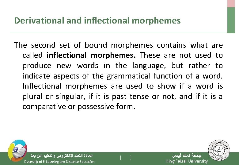 Derivational and inflectional morphemes The second set of bound morphemes contains what are called