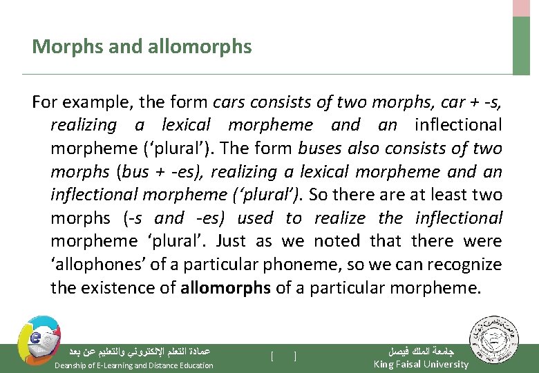 Morphs and allomorphs For example, the form cars consists of two morphs, car +