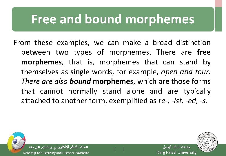 Free and bound morphemes From these examples, we can make a broad distinction between