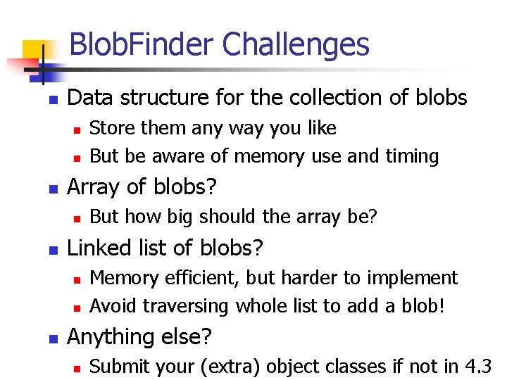 Blob. Finder Challenges n Data structure for the collection of blobs n n n