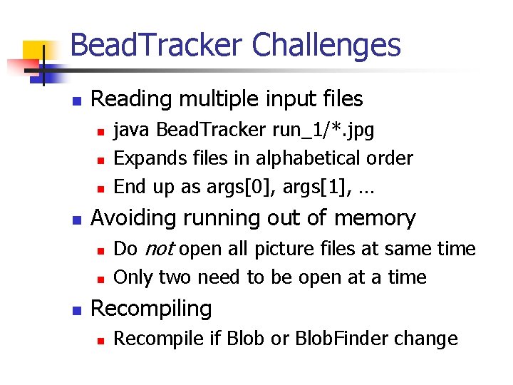 Bead. Tracker Challenges n Reading multiple input files n n Avoiding running out of