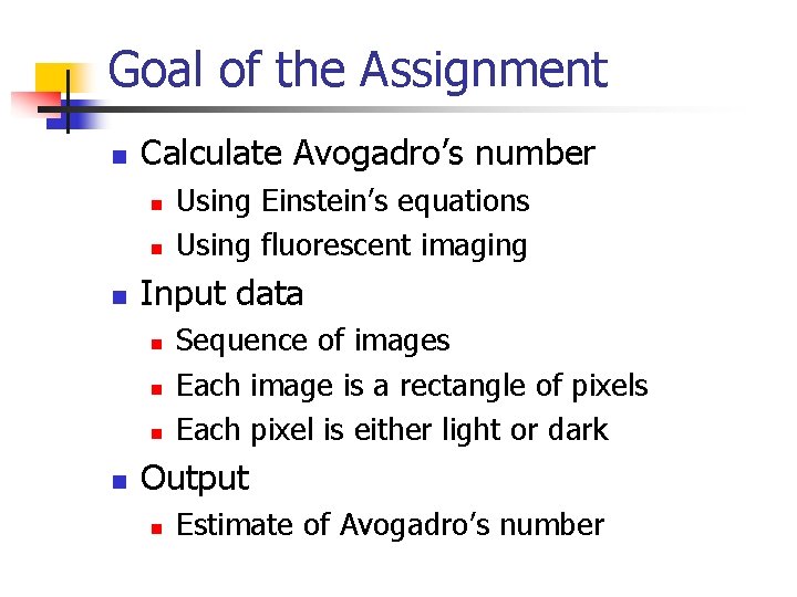 Goal of the Assignment n Calculate Avogadro’s number n n n Input data n