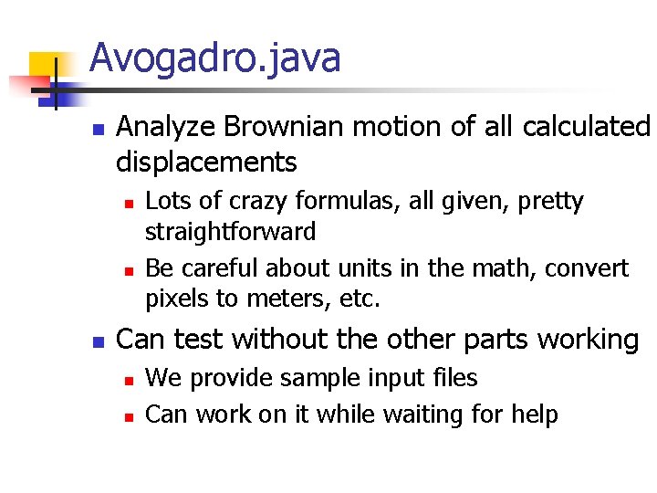 Avogadro. java n Analyze Brownian motion of all calculated displacements n n n Lots