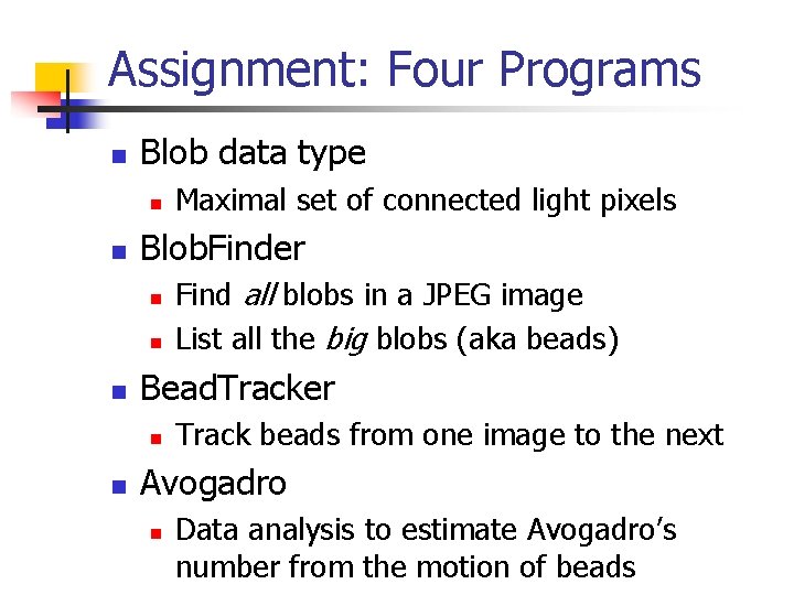 Assignment: Four Programs n Blob data type n n Blob. Finder n n n