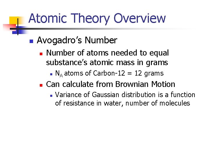 Atomic Theory Overview n Avogadro’s Number n Number of atoms needed to equal substance’s