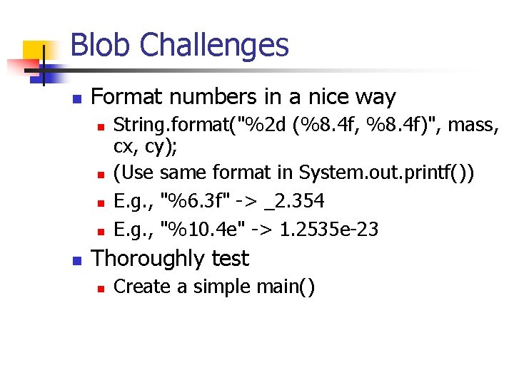 Blob Challenges n Format numbers in a nice way n n n String. format("%2