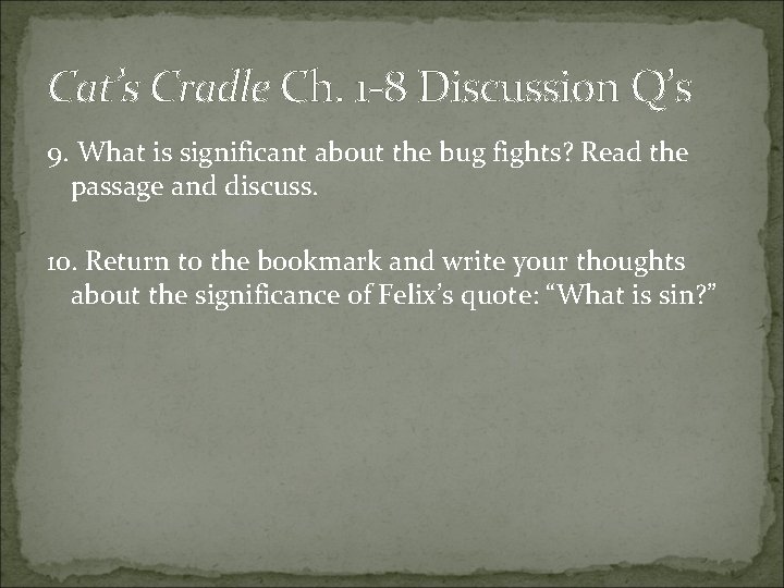 Cat’s Cradle Ch. 1 -8 Discussion Q’s 9. What is significant about the bug