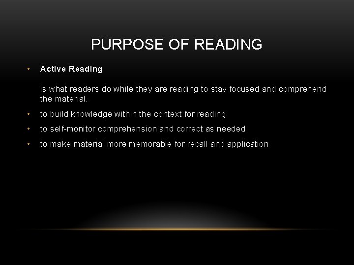 PURPOSE OF READING • Active Reading is what readers do while they are reading