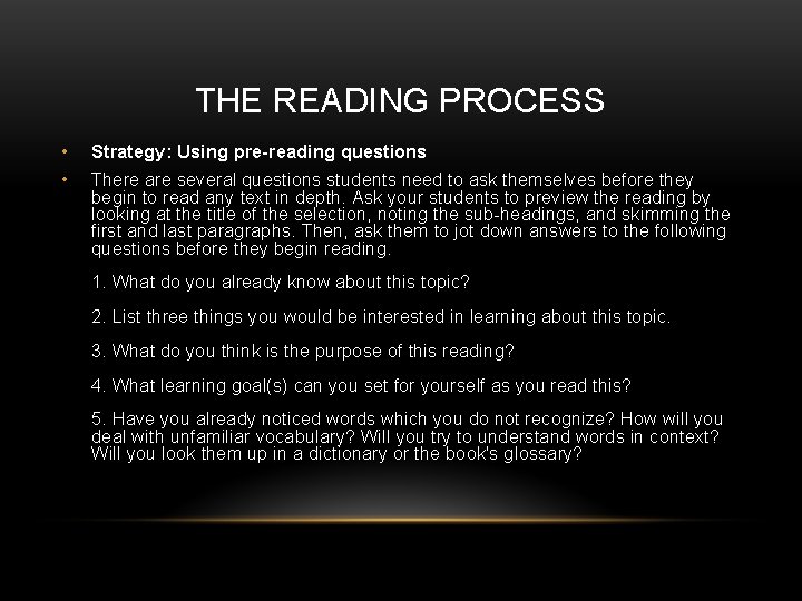 THE READING PROCESS • Strategy: Using pre-reading questions • There are several questions students