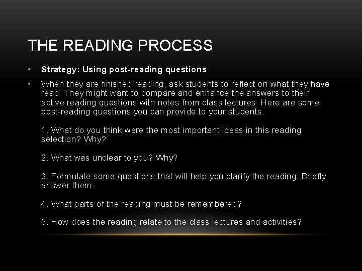 THE READING PROCESS • Strategy: Using post-reading questions • When they are finished reading,