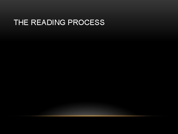 THE READING PROCESS 