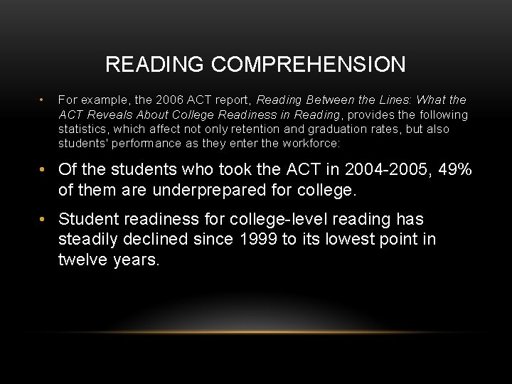 READING COMPREHENSION • For example, the 2006 ACT report, Reading Between the Lines: What