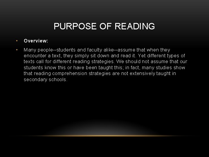 PURPOSE OF READING • Overview: • Many people--students and faculty alike--assume that when they