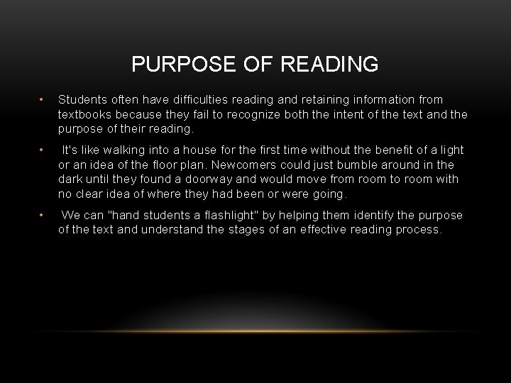 PURPOSE OF READING • Students often have difficulties reading and retaining information from textbooks