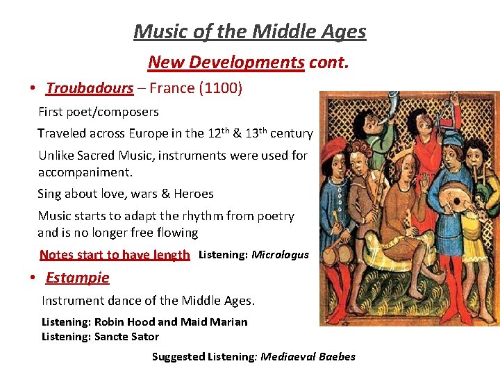 Music of the Middle Ages New Developments cont. • Troubadours – France (1100) First