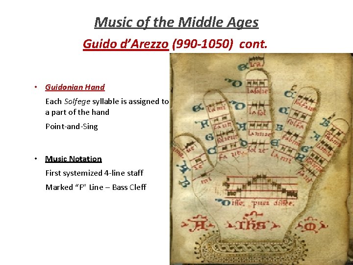 Music of the Middle Ages Guido d’Arezzo (990 -1050) cont. • Guidonian Hand Each