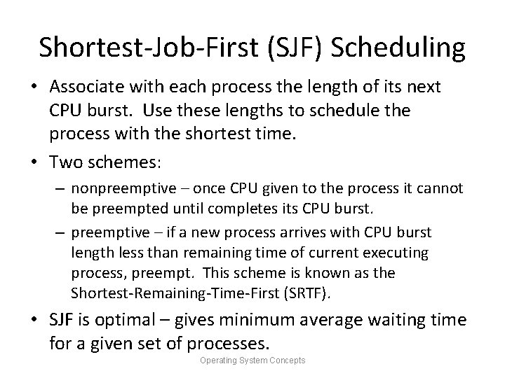 Shortest-Job-First (SJF) Scheduling • Associate with each process the length of its next CPU