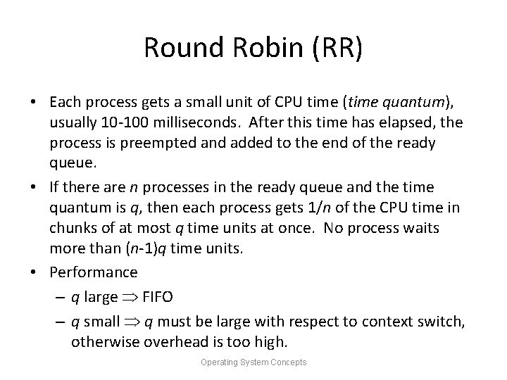 Round Robin (RR) • Each process gets a small unit of CPU time (time