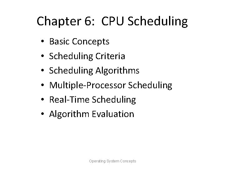 Chapter 6: CPU Scheduling • • • Basic Concepts Scheduling Criteria Scheduling Algorithms Multiple-Processor